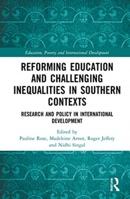 Book cover of: Reforming Education and Challenging Inequalities in Southern Contexts. By: Pauline Rose