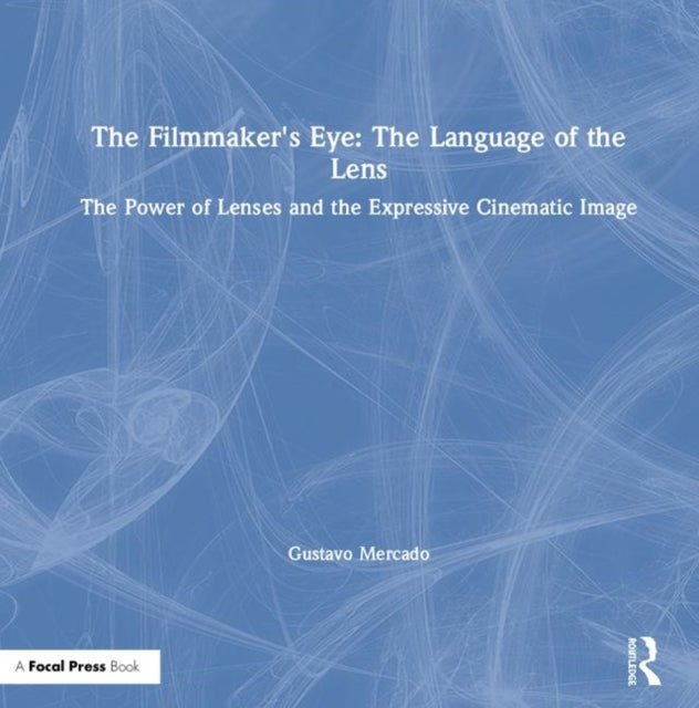 Book cover of: Filmmaker's Eye: The Language of the Lens. By: Gustavo Mercado