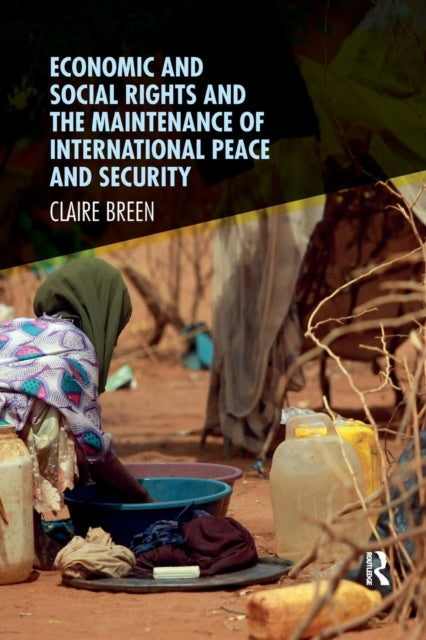 Book cover of: Economic and Social Rights and the Maintenance of International Peace and Security. By: Claire Breen