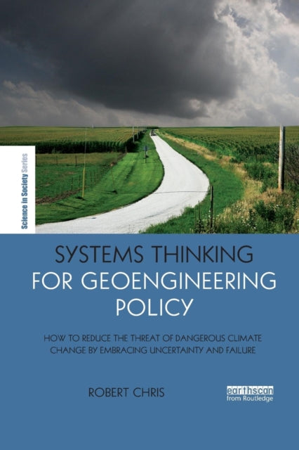 Book cover of: Systems Thinking for Geoengineering Policy. By: Robert Chris