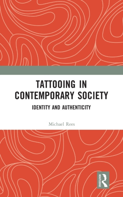 Book cover of: Tattooing in Contemporary Society. By: Michael Rees