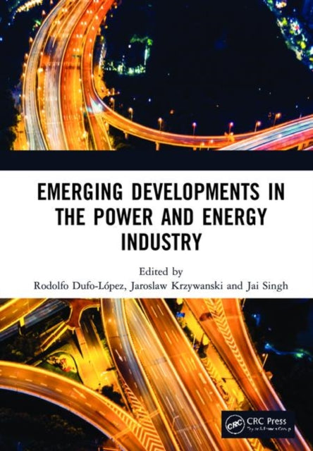 Book cover of: Emerging Developments in the Power and Energy Industry. By: Rodolfo Dufo-López