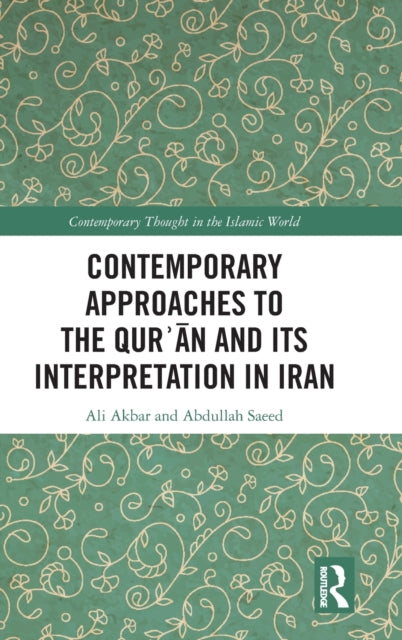 Book cover of: Contemporary Approaches to the Qur?an and its Interpretation in Iran. By: Ali Akbar