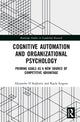 Book cover of: Cognitive Automation and Organizational Psychology. By: Alexander D. Stajkovic