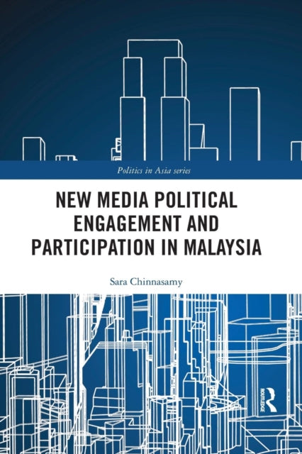 Book cover of: New Media Political Engagement And Participation in Malaysia