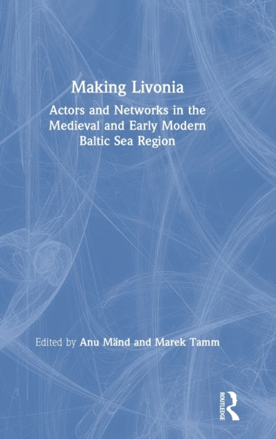 Book cover of: Making Livonia. By: Anu Mänd