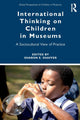 Book cover of: International Thinking on Children in Museums. By: Sharon E. Shaffer