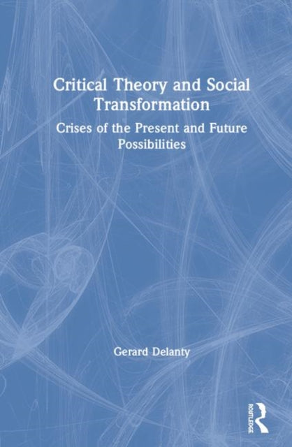 Book cover of: Critical Theory and Social Transformation. By: Gerard Delanty