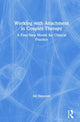Book cover of: Working with Attachment in Couples Therapy. By: James Donovan
