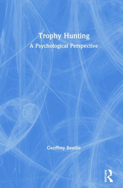 Book cover of: Trophy Hunting. By: Geoffrey Beattie