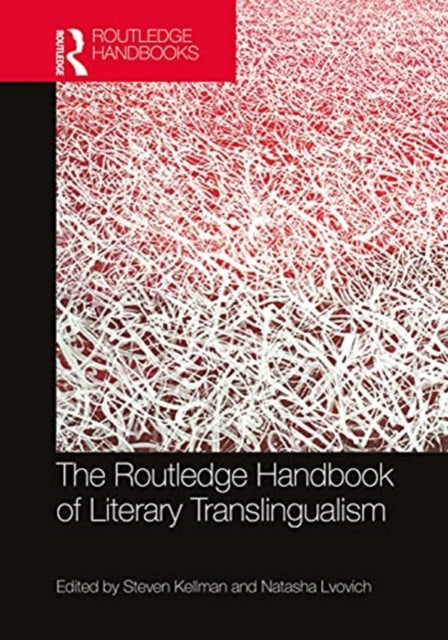 The Routledge Handbook of Literary Translingualism