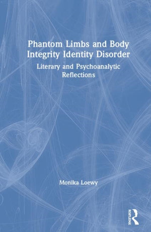 Phantom Limbs and Body Integrity Identity Disorder