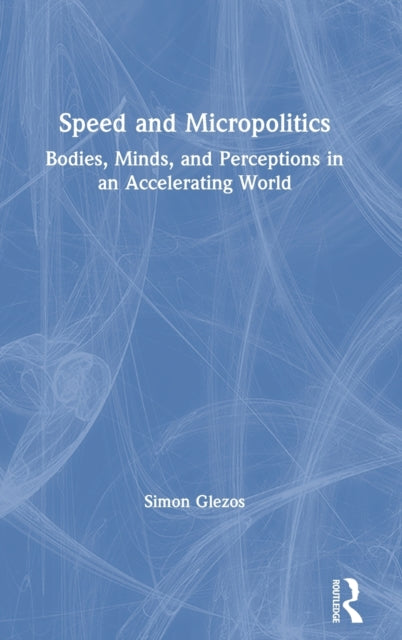 Book cover of: Speed and Micropolitics. By: Simon Glezos