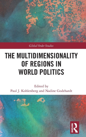 The Multidimensionality of Regions in World Politics
