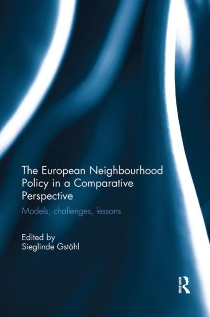 Book cover of: European Neighbourhood Policy in a Comparative Perspective. By: Sieglinde Gstohl