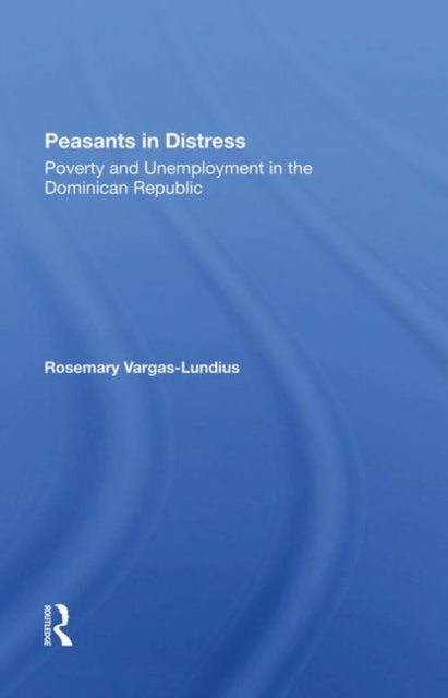 Book cover of: Peasants In Distress. By: Rosemary Vargas-Lundius