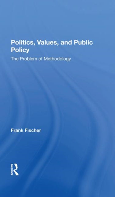 Book cover of: Politics, Values, And Public Policy. By: Frank Fischer