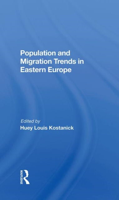 Book cover of: Population And Migration Trends In Eastern Europe. By: Huey L. Kostanick
