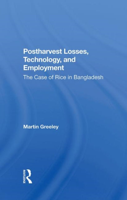 Book cover of: Postharvest Losses, Technology, And Employment. By: Martin Greeley