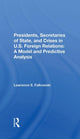 Book cover of: Presidents, Secretaries Of State, And Crises In U.s. Foreign Relations. By: Lawrence Falkowski