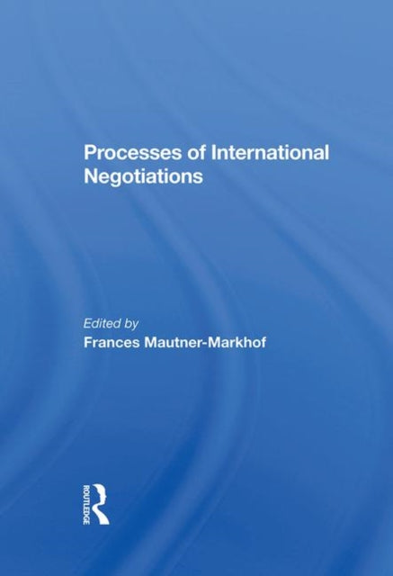 Book cover of: Processes Of International Negotiations. By: Frances Mautner-markhof