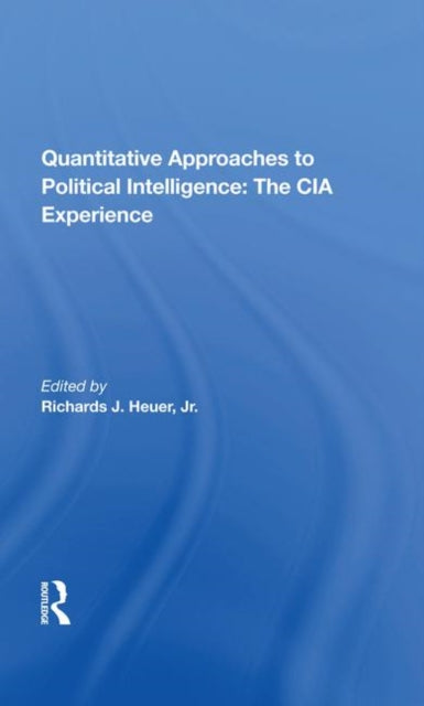 Book cover of: Quantitative Approaches To Political Intelligence. By: Richards Heuer