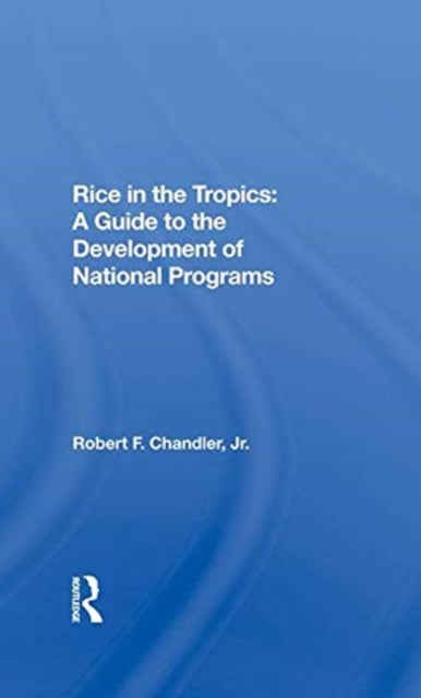 Book cover of: Rice In The Tropics. By: Robert F. Chandler