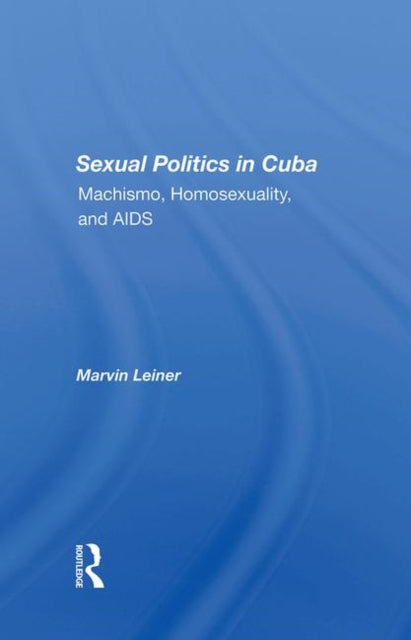 Book cover of: Sexual Politics In Cuba