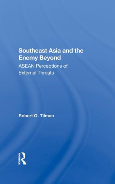 Book cover of: Southeast Asia And The Enemy Beyond. By: Robert O. Tilman