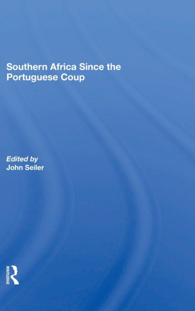 Book cover of: Southern Africa Since The Portuguese Coup. By: John Seiler