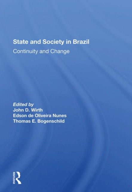 Book cover of: State And Society In Brazil. By: John D. Wirth