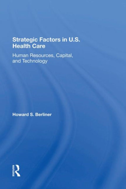 Book cover of: Strategic Factors In U.s. Health Care. By: Howard S. Berliner