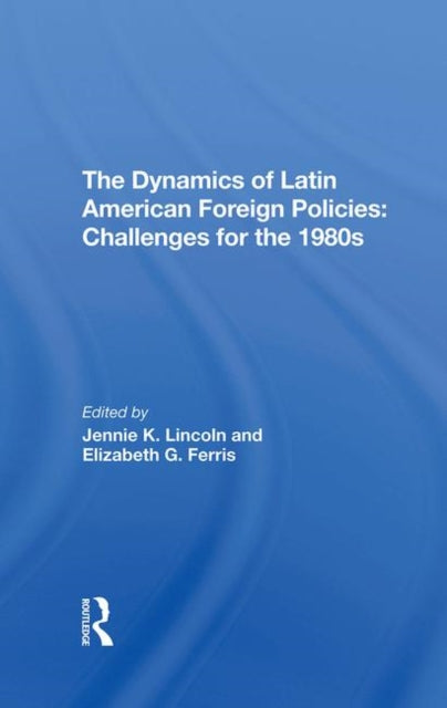 Book cover of: Dynamics Of Latin American Foreign Policies. By: Jennie K. Lincoln