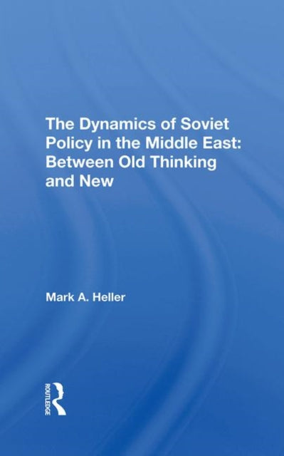 Book cover of: Dynamics Of Soviet Policy In The Middle East. By: Mark A. Heller