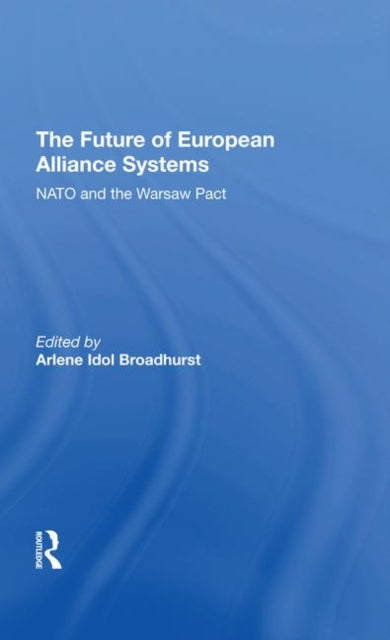 Book cover of: Future Of European Alliance Systems. By: Arlene Idol Broadhurst