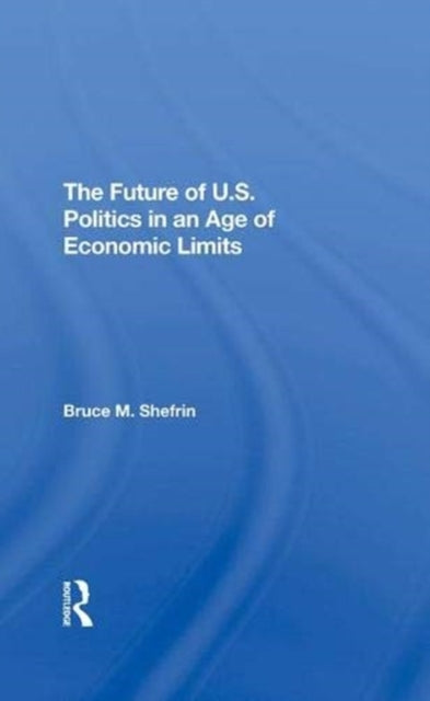 Book cover of: Future Of U.s. Politics In An Age Of Economic Limits. By: Bruce Shefrin