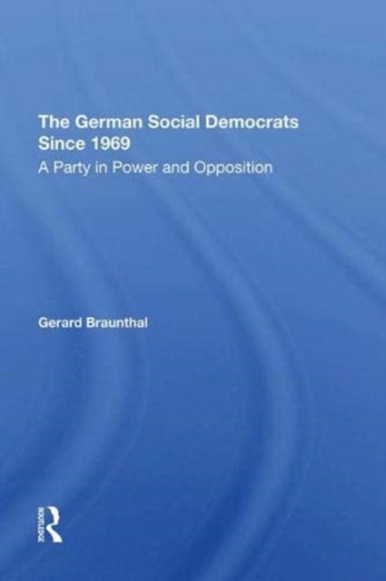 Book cover of: German Social Democrats Since 1969. By: Gerard Braunthal