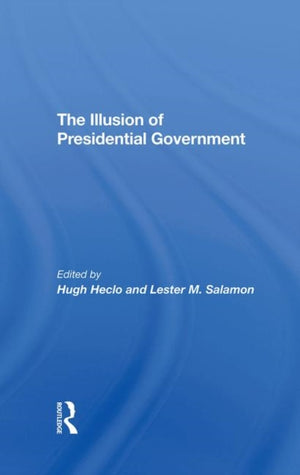 The Illusion Of Presidential Government