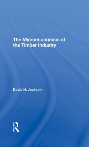 The Microeconomics of the Timber Industry