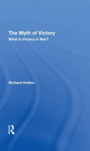 Book cover of: Myth Of Victory. By: Richard W. Hobbs