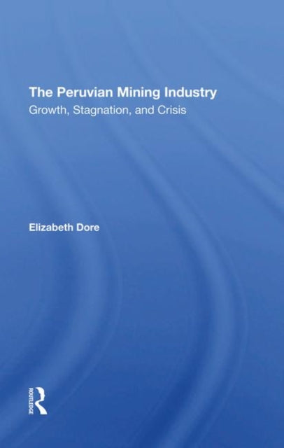Book cover of: Peruvian Mining Industry. By: Elizabeth W. Dore