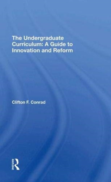 Book cover of: Undergraduate Curriculum. By: Clifton F. Conrad