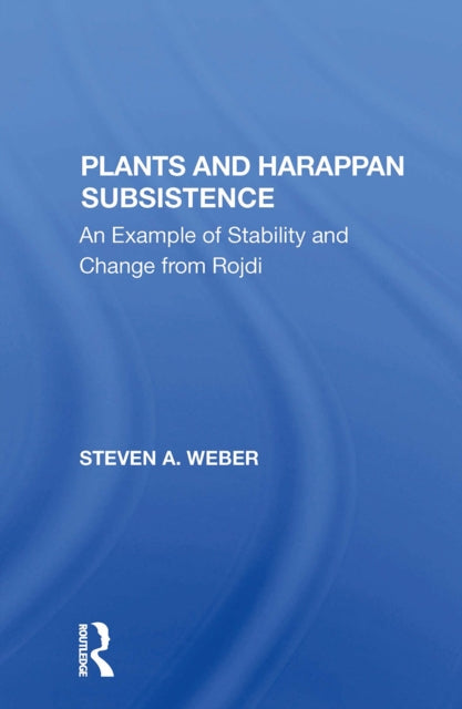 Book cover of: Plants And Harappan Subsistence. By: Steven A. Weber
