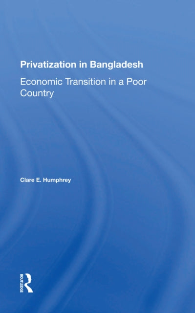 Book cover of: Privatization In Bangladesh. By: Clare E. Humphrey