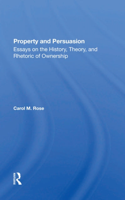 Book cover of: Property And Persuasion. By: Carol M. Rose