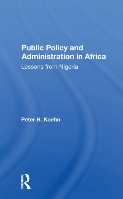 Book cover of: Public Policy And Administration In Africa. By: Peter H. Koehn