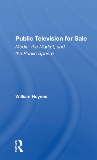 Book cover of: Public Television For Sale. By: William Hoynes