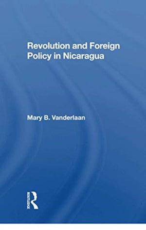 Revolution And Foreign Policy In Nicaragua