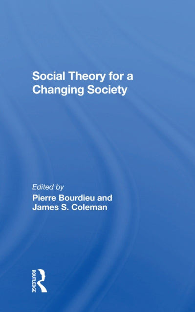 Book cover of: Social Theory For A Changing Society. By: Pierre Bourdieu