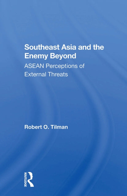 Book cover of: Southeast Asia And The Enemy Beyond. By: Robert O. Tilman